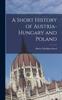 Книга A Short History of Austria-Hungary and Poland