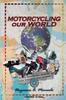 Книга Motorcycling Our World : Part 1