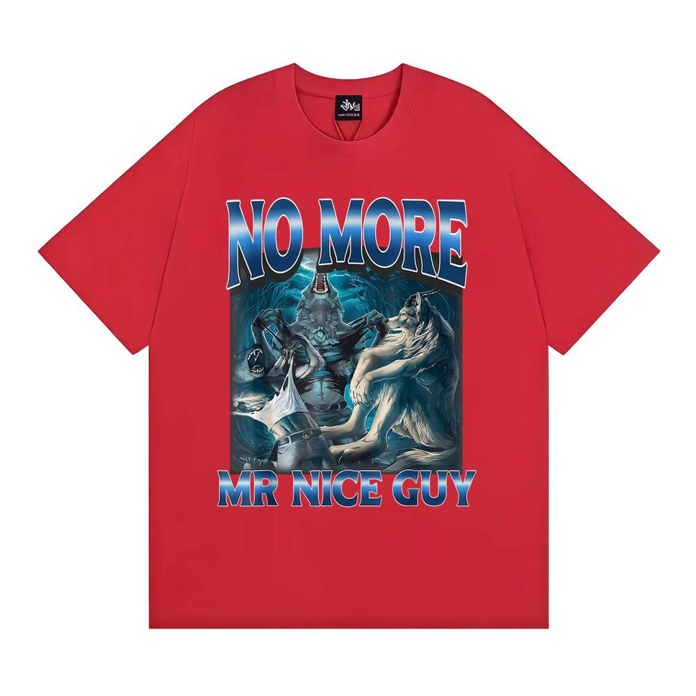 No More Mr Nice Guy Alpha Wolf Meme T-shirt Funny Brainrot T Shirts Men Women Fashion Humor 100% Cotton Loose T Shirt Streetwear