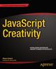 Книга JavaScript Creativity : Exploring the Modern Capabilities of JavaScript and HTML5