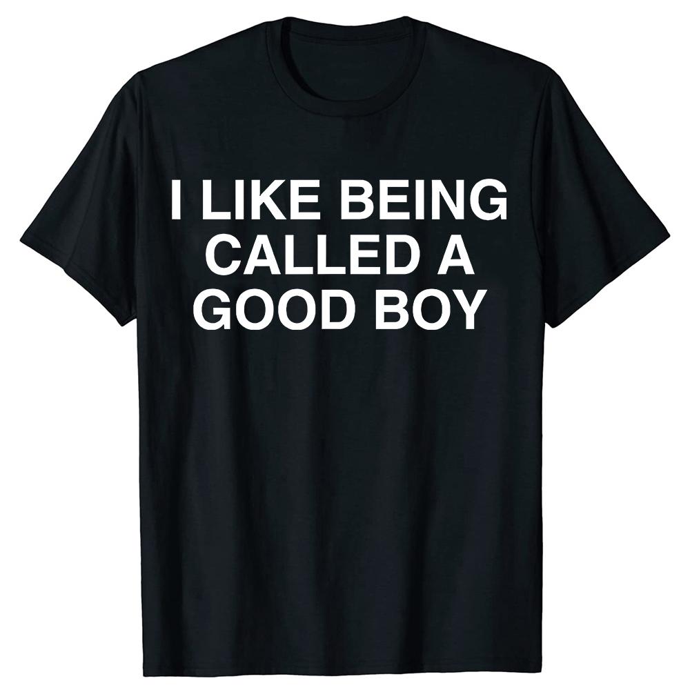 I Like Being Called A Good Boy Funny Quote T-shirt