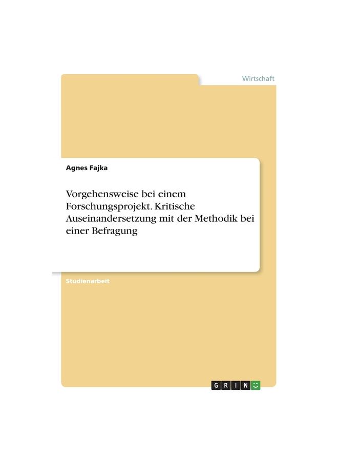 Vorgehensweise bei einem Forschungsprojekt. Kritische Auseinandersetzung mit der Methodik bei einer Befragung