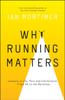 Книга Why Running Matters : Lessons In Life, Pain and Exhilaration ??? From 5K To the Marathon