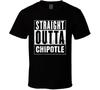 Straight Outta Chipotle Movie And Fast Food Parody T Shirt