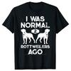 I Was Normal 2 Rottweilers Ago Funny Dog Lover Gifts T Shirts Summer Puppy Lovers Dog Whisperers Pet Owners Tshirt Unisex top