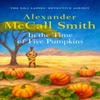 In the Time of Five Pumpkins by Alexander McCall Smith Hardback Book 9780349147703