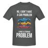 Unisex Funny No I Dont Have A Car Problem I Have A Storage Problem Funny T Shirt Streetwear Oneck Cotton Tee Shirt