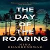 The Day of the Roaring by Nina Bhadreshwar Hardback Book 9780008645687