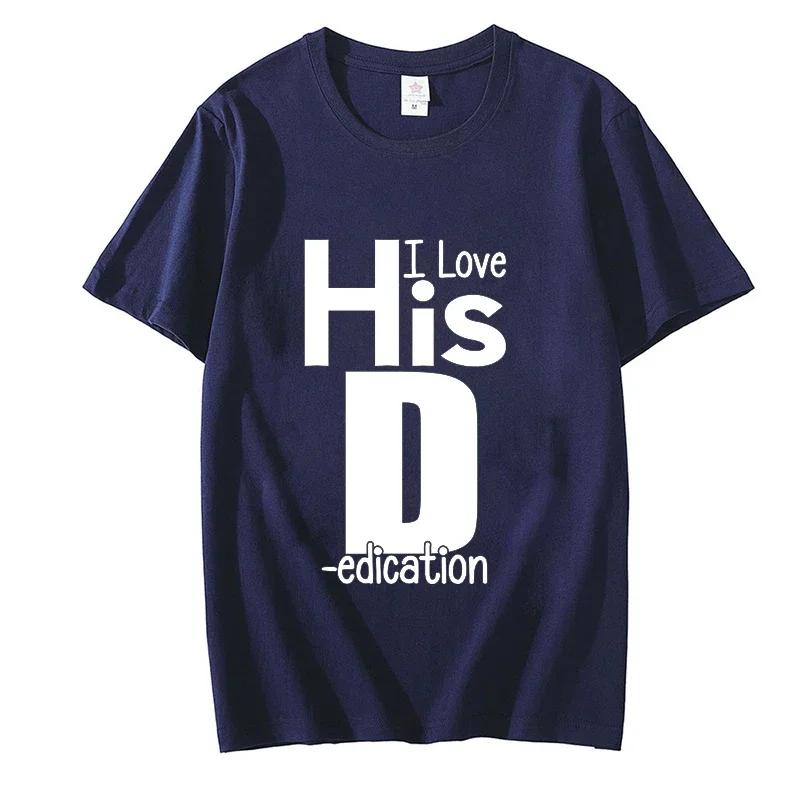 I Love His D P T-shirts Love His Dedication T Shirts, Love Her Personality Tees , Couples Sexy Matching Tops