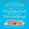 The Weekend Before the Wedding by Tracy Bloom Paperback Book 9780008434311