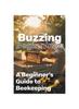 Книга Buzzing Beginnings : A Beginner's Guide To Beekeeping