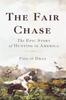 Книга The Fair Chase : The Epic Story of Hunting In America
