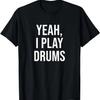 Drummer Yeah I Play Drums Funny Drum Set Drumming Drumset T-Shirt