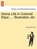 Книга Home Life In Colonial Days. ... Illustrated, Etc.