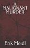 The A Malignant Murder : 1 Book