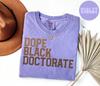 Dope Black Doctorate Shirt, Melanated Doctorate Gifts, Graduation Gifts, Black History T Shirt, Tshirt, Tee for Black Women