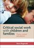 Книга Critical Social Work with Children and Families : Theory, Context and Practice