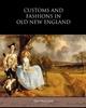 Книга Customs and Fashions In Old New England