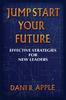 Книга Jumpstart Your Future : Effective Strategies For New Leaders