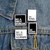 BE A NICE HUMAN Unisex Square Enamel Text Box Brooch Pin Jacket Collar Badge