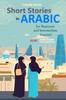 The Short Stories In Arabic for Beginners and Intermediate Learners : A2-B1, Arabic-English Dual Language Book