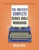 Книга The Writer's Complete Series Bible Workbook : The One Tool a Series Writer Can't Live Without. : 2