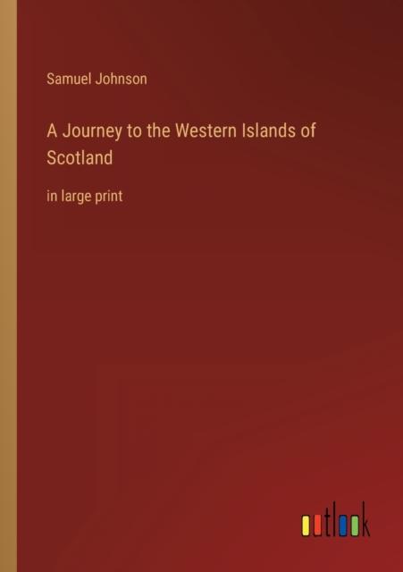 The A Journey To the Western Islands of Scotland : In Large Print Book