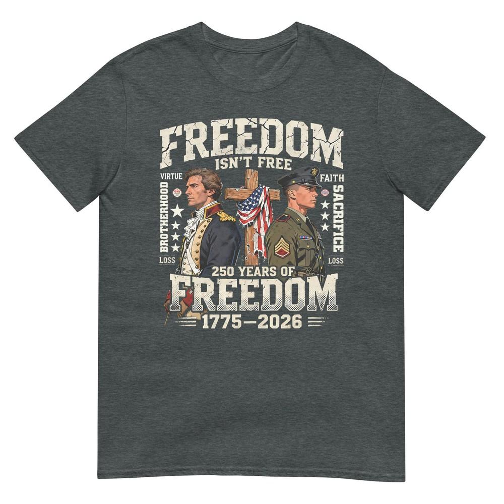 Freedom Isnt Free 250 Years Of Freedompatriotic TShirt