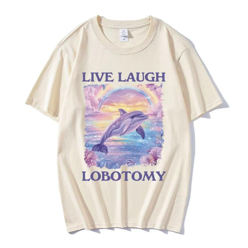 Live Laugh Lobotomy Print Tshirts Funny Dolphin Meme Oversized T Shirts Unisex Women Casual Cotton Short Sleeve Tshirt Streetwear
