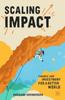 Книга Scaling Impact : Finance and Investment for a Better World