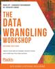 Книга The Data Wrangling Workshop : Create Your Own Actionable Insights Using Data from Multiple Raw Sources