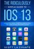 Книга The Ridiculously Simple Guide To Ios 13 A Practical Guide To Getting Started Wi by Scott La Counte - Paperback
