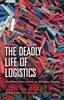 Книга The Deadly Life of Logistics : Mapping Violence In Global Trade