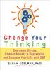 Книга Change Your Thinking : Overcome Stress, Anxiety, and Depression, and Improve Your Life with CBT