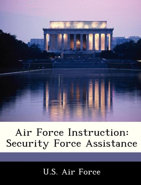 The Air Force Instruction : Security Force Assistance Book