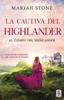 Книга La Cautiva Del Highlander : Una Novela Romantica De Viajes En El Tiempo En Las Tierras Altas De Escocia : 1
