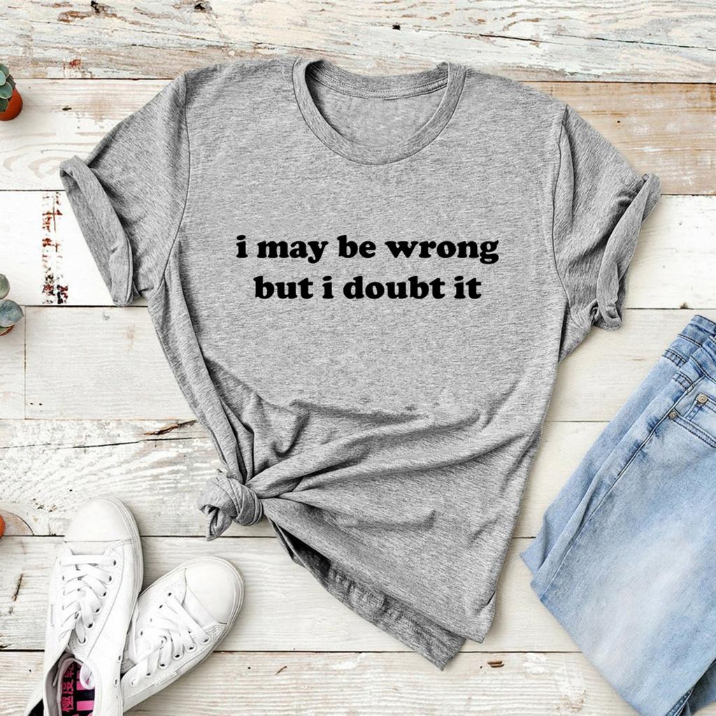 Я могу ошибаться, но сомневаюсь в этом Футболка Смешная футболка Смешной подарок маме Саркастическая футболка для женщин С коротким рукавом Саркастические графические футболки