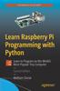 Книга Learn Raspberry Pi Programming with Python : Learn To Program On the World's Most Popular Tiny Computer
