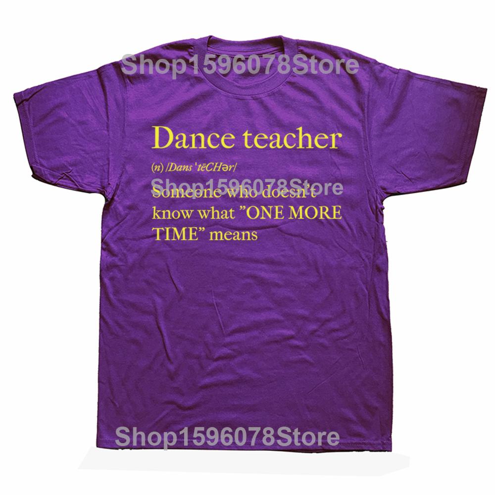 Funny Dance Teacher Graphic T Shirts Men Women Pure Cotton Humor Streetwear Tee Shirt Short Sleeve Unisex Loose Clothing