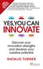 The Yes, You Can Innovate : Discover Your Innovation Strengths and Develop Your Creative Potential Book