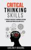 Книга Critical Thinking Skills : 11 Proven Strategies To Improve Decision Making And Problem Solving Skills