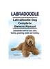 Книга Labradoodle. Labradoodle Dog Complete Owners Manual. Labradoodle Book for Care, Costs, Feeding, Grooming, Health and Training.
