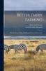 Книга Better Dairy Farming; the Breeding, Feeding, Handling and Care of Dairy Cattle