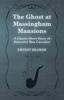 Книга The Ghost At Massingham Mansions (A Classic Short Story of Detective Max Carrados)