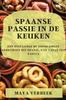 Книга Spaanse Passie In De Keuken : Een Reis Langs De Populairste Gerechten Uit Spanje, Van Tapas Tot Paella