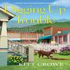 Digging Up Trouble by Kitt Crowe Hardback Book 9781643857688
