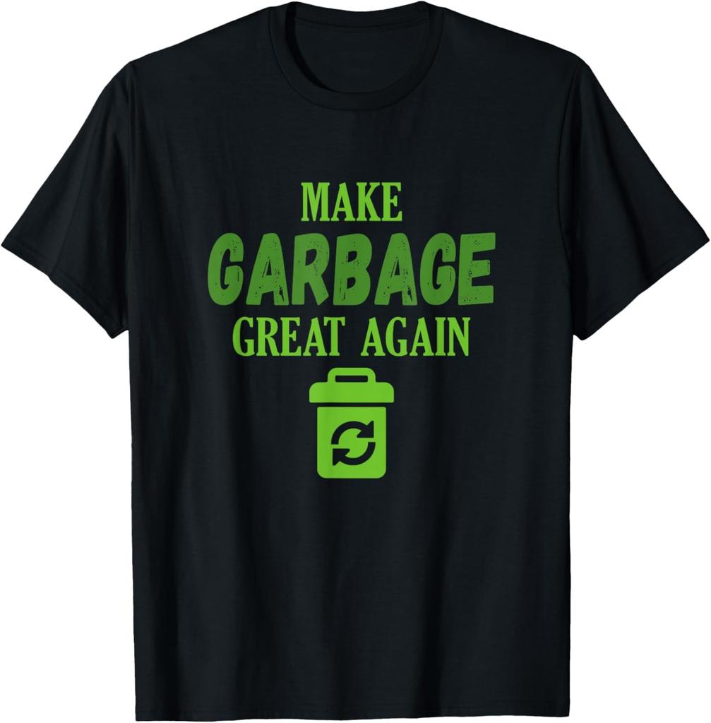 Make Garbage Great again Earth Day Protest Slogan T-Shirt
