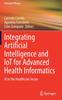 Книга Integrating Artificial Intelligence and IoT for Advanced Health Informatics : AI In the Healthcare Sector