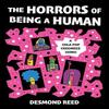 The Horrors of Being a Human by Desmond Reed Paperback Book 9781648414770