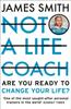 Книга Not a Life Coach : Are You Ready To Change Your Life?